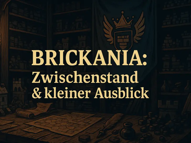 Brickania: Krieg um die Krone - Zwischenstand und Update zum LEGO Tabletop Strategiespiel Brickania